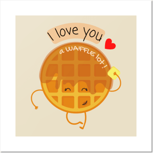 I Love You A Waffle Lot ! Posters and Art